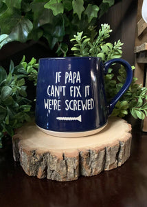 Fat Bottom Mug "If Papa Can't Fix it"