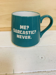Fat Bottom Mug "Me? Sarcastic? Never