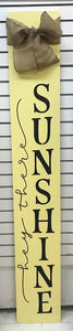 6ft Porch Sign " Hey There Sunshine"