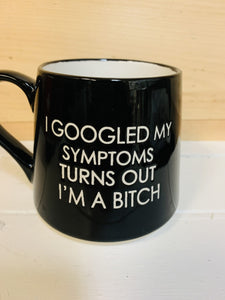 I Googled my Symptoms Fat Bottom Mug